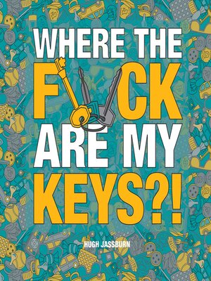 cover image of Where the F*ck Are My Keys?!